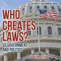 Who Creates Laws? US Government and Politics   Children's Government Books