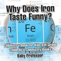 Why Does Iron Taste Funny? Chemistry Book for Kids 6th Grade   Children's Chemistry Books