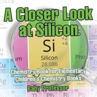 A Closer Look at Silicon - Chemistry Book for Elementary   Children's Chemistry Books