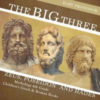 The Big Three: Zeus, Poseidon and Hades - Mythology 4th Grade   Children's Greek & Roman Books