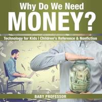 Why Do We Need Money? Technology for Kids   Children's Reference & Nonfiction