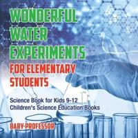 Wonderful Water Experiments for Elementary Students - Science Book for Kids 9-12   Children's Science Education Books