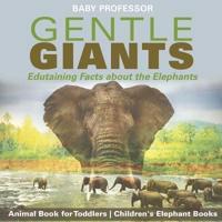 Gentle Giants - Edutaining Facts about the Elephants - Animal Book for Toddlers   Children's Elephant Books
