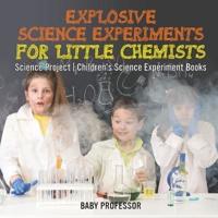 Explosive Science Experiments for Little Chemists - Science Project   Children's Science Experiment Books