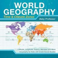 World Geography - Time & Climate Zones - Latitude, Longitude, Tropics, Meridian and More   Geography for Kids   5th Grade Social Studies