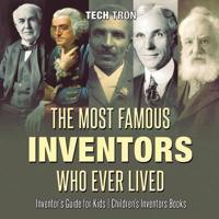 The Most Famous Inventors Who Ever Lived   Inventor's Guide for Kids   Children's Inventors Books