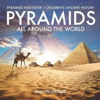 Pyramids All Around the World   Pyramids Kids Book   Children's Ancient History