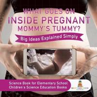 What Goes On Inside Pregnant Mommy's Tummy? Big Ideas Explained Simply - Science Book for Elementary School   Children's Science Education books