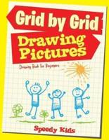 Drawing Pictures Grid by Grid : Drawing Book for Beginners