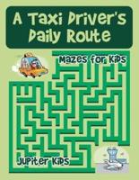 A Taxi Driver's Daily Route : Mazes for Kids