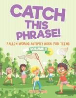 Catch This Phrase! - Fallen Words Activity Book for Teens Volume 3