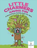 Little Charmers Having Fun : A Hocus-Pocus Activity Book for Girls