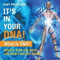 It's In Your DNA! What Is DNA? - Biology Book 6th Grade   Children's Biology Books