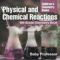 Physical and Chemical Reactions : 6th Grade Chemistry Book   Children's Chemistry Books