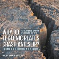 Why Do Tectonic Plates Crash and Slip? Geology Book for Kids   Children's Earth Sciences Books