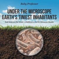 Under the Microscope : Earth's Tiniest Inhabitants - Soil Science for Kids   Children's Earth Sciences Books