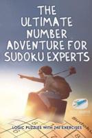 The Ultimate Number Adventure for Sudoku Experts   Logic Puzzles with 240 Exercises