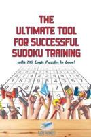 The Ultimate Tool for Successful Sudoku Training   with 240 Logic Puzzles to Love!