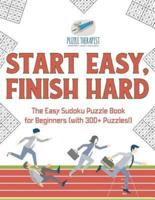 Start Easy, Finish Hard   The Easy Sudoku Puzzle Book for Beginners (with 300+ Puzzles!)