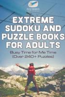 Extreme Sudoku and Puzzle Books for Adults   Busy Time for Me Time (Over 240+ Puzzles)