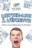 Mettez-moi à l'épreuve   Sudoku, niveau difficile (plus de 240 grilles)