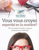 Vous vous croyez expert(e) en la matière?   Plus de grilles Sudoku uniques extrêmement difficiles