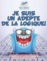 Je suis un adepte de la logique !   Plus de 340 grilles Sudoku, niveaux facile à moyen