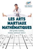 Les arts martiaux mathématiques   240 grilles Sudoku, niveau ceinture noire !