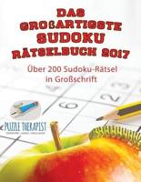 Das großartigste Sudoku Rätselbuch 2017   Über 200 Sudoku-Rätsel in Großschrift