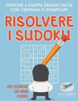 Risolvere i Sudoku   Edizione a stampa grande facile con centinaia di rompicapi! (più tecniche da tirar fuori!)