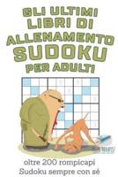 Gli ultimi libri di allenamento Sudoku per adulti   oltre 200 rompicapi Sudoku sempre con sé