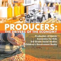 Producers : The Drivers of the Economy   Production of Goods   Economics for Kids   3rd Grade Social Studies   Children's Government Books
