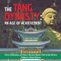 The Tang Dynasty : An Age of Achievement   Early Civilizations of China   Ancient Books   6th Grade History   Children's Asian History