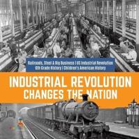 Industrial Revolution Changes the Nation   Railroads, Steel & Big Business   US Industrial Revolution   6th Grade History   Children's American History