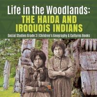 Life in the Woodlands : The Haida and Iroquois Indians   Social Studies Grade 3   Children's Geography & Cultures Books