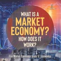 What Is a Market Economy? How Does It Work? Free Market Economics Grade 6 Economics