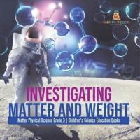 Investigating Matter and Weight   Matter Physical Science Grade 3   Children's Science Education Books