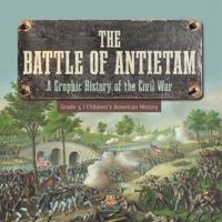 The Battle of Antietam A Graphic History of the Civil War Grade 5 Children's American History