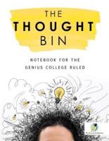 The Thought Bin: Notebook for the Genius College Ruled