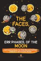 The Faces, Err Phases, of the Moon - Astronomy Book for Kids Revised Edition   Children's Astronomy Books