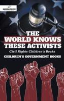The World Knows These Activists : Civil Rights Children's Books   Children's Government Books
