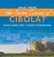 What Were the Seven Cities of Cibola?   History of America Grade 3   Children's Exploration Books