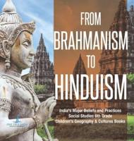 From Brahmanism to Hinduism   India's Major Beliefs and Practices   Social Studies 6th Grade   Children's Geography & Cultures Books