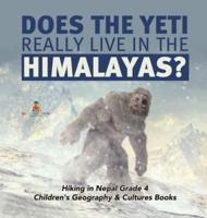 Does the Yeti Really Live in the Himalayas?   Hiking in Nepal Grade 4   Children's Geography & Cultures Books