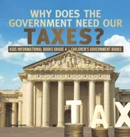 Why Does the Government Need Our Taxes?   Kids Informational Books Grade 4   Children's Government Books