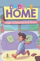 Daddy's Home   Eager to Read Kids Book Fiction