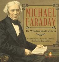 Michael Faraday : He Who Inspired Einstein   Biography of a Scientist Grade 5   Children's Biographies