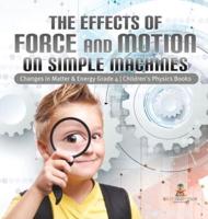 The Effects of Force and Motion on Simple Machines   Changes in Matter & Energy Grade 4   Children's Physics Books
