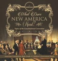 What Does New America Need? Topics of the Constitutional Convention   American Constitution Book Grade 4   Children's Government Books