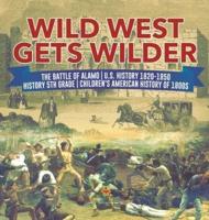 Wild West Gets Wilder   The Battle of Alamo   U.S. History 1820-1850   History 5th Grade   Children's American History of 1800s